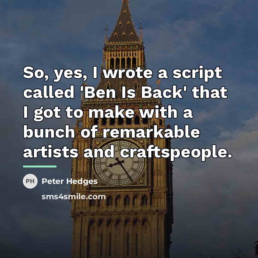 “So, yes, I wrote a script called 'Ben Is Back'…” quote by Peter Hedges