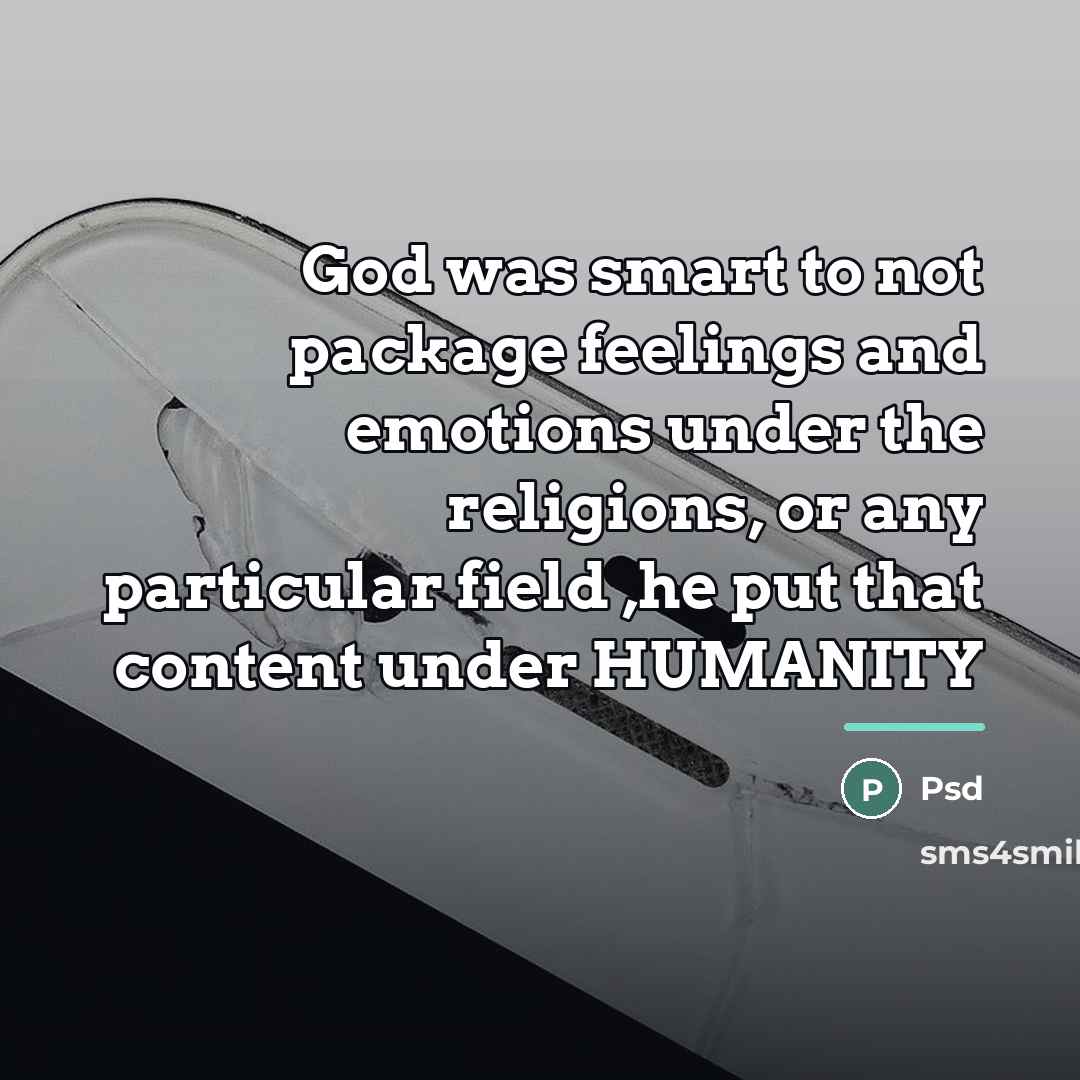 “God was smart to not package feelings and emotions under…” quote by Psd