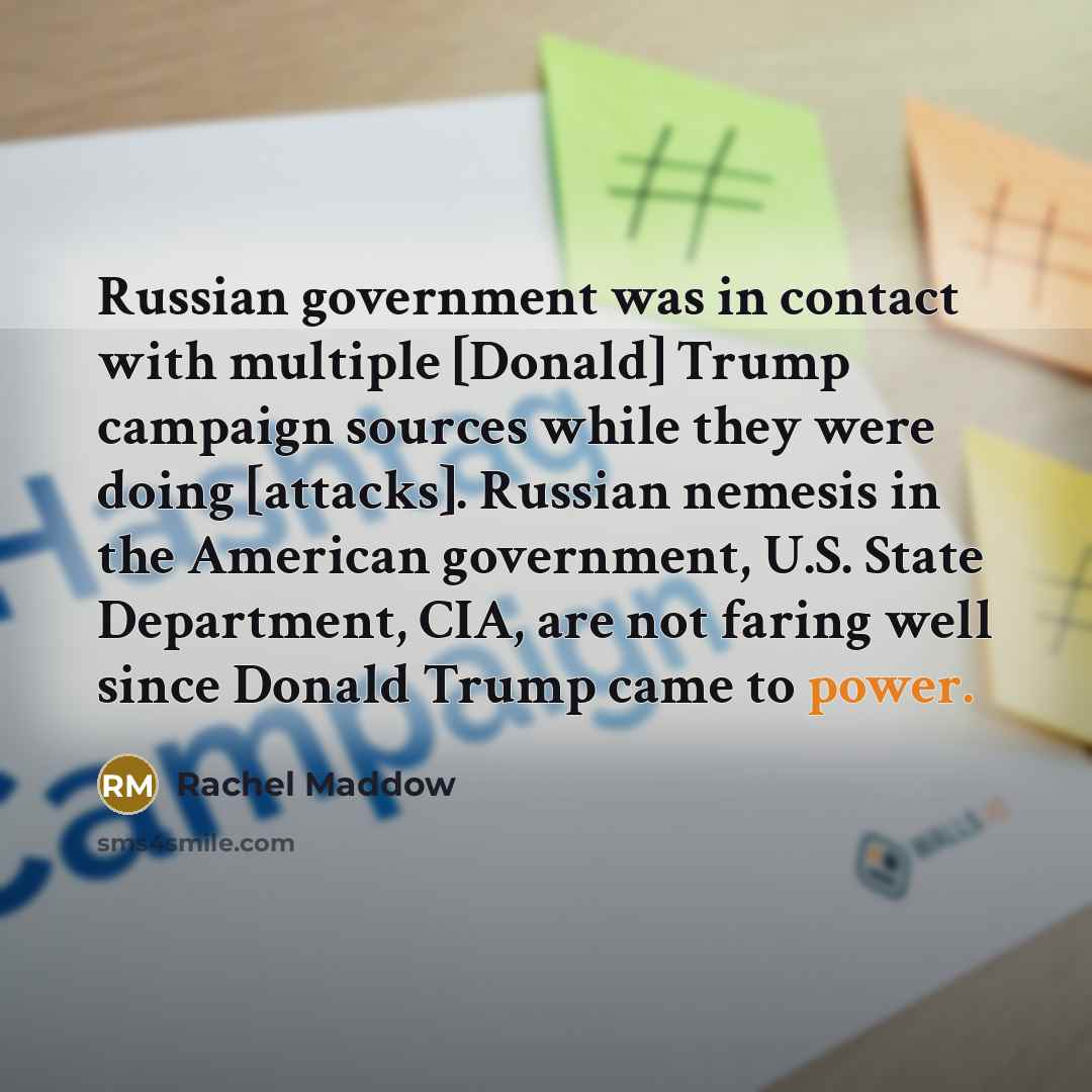 “Russian government was in contact with multiple [Donald] Trump campaign…” quote by Rachel Maddow