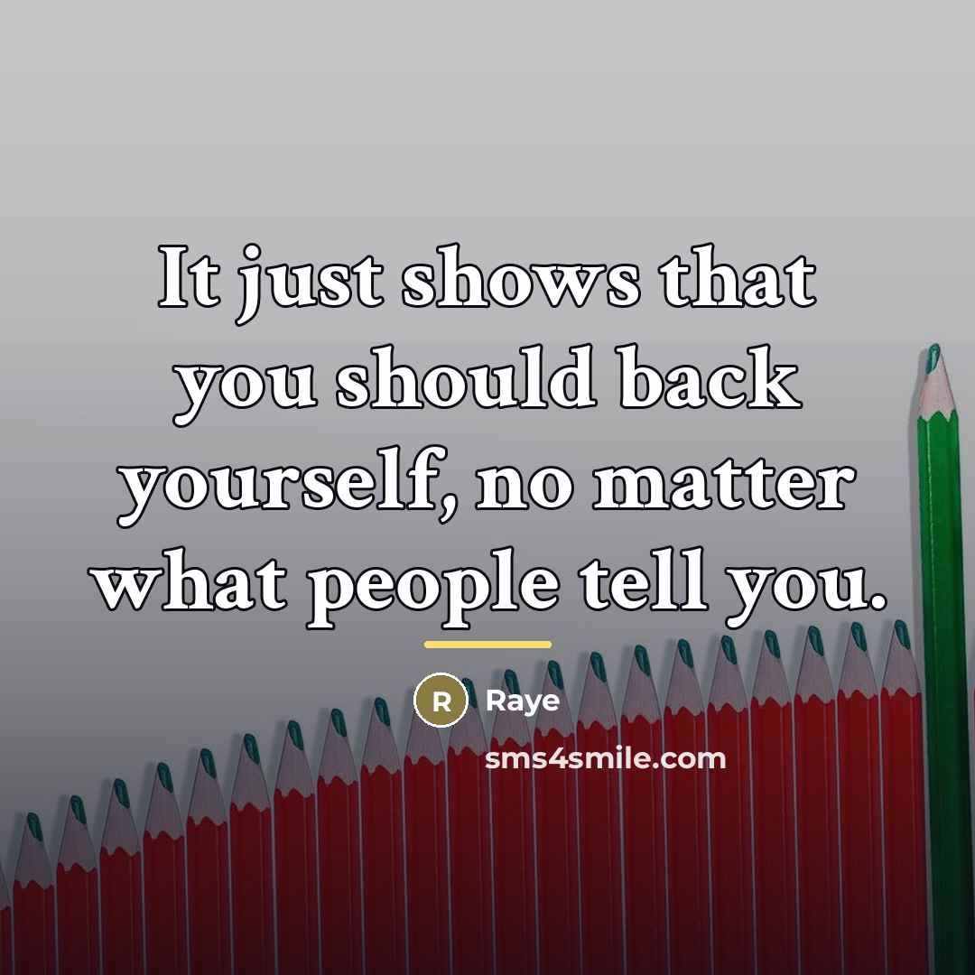“It just shows that you should back yourself, no matter…” quote by Raye