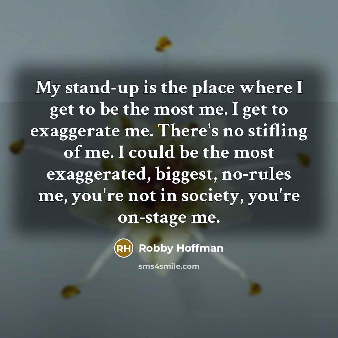“My stand-up is the place where I get to be…” quote by Robby Hoffman