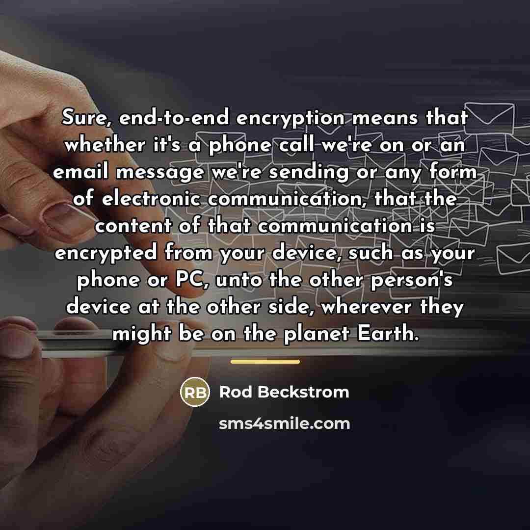 “Sure, end-to-end encryption means that whether it's a phone call…” quote by Rod Beckstrom