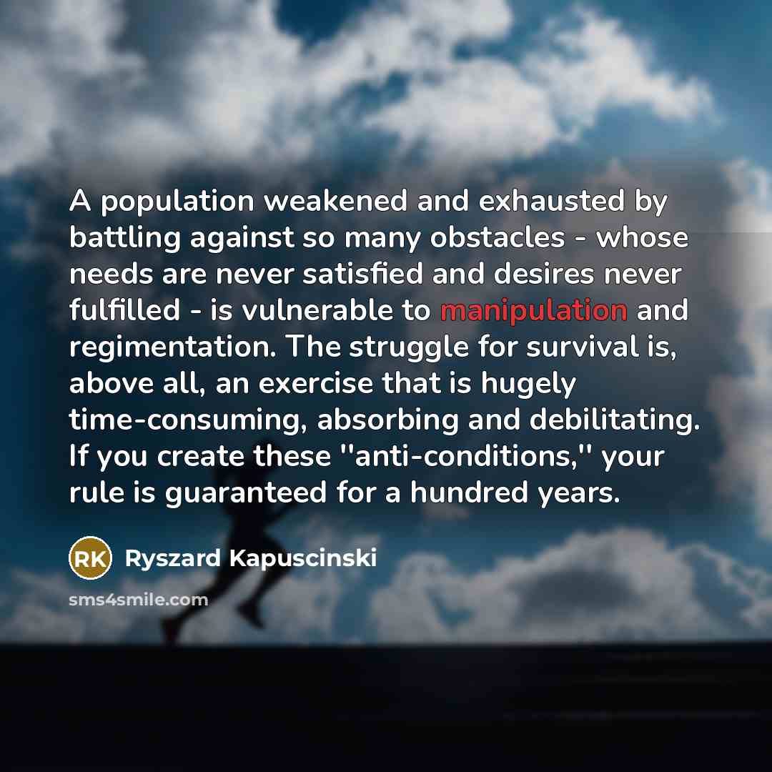 “A population weakened and exhausted by battling against so many…” quote by Ryszard Kapuscinski