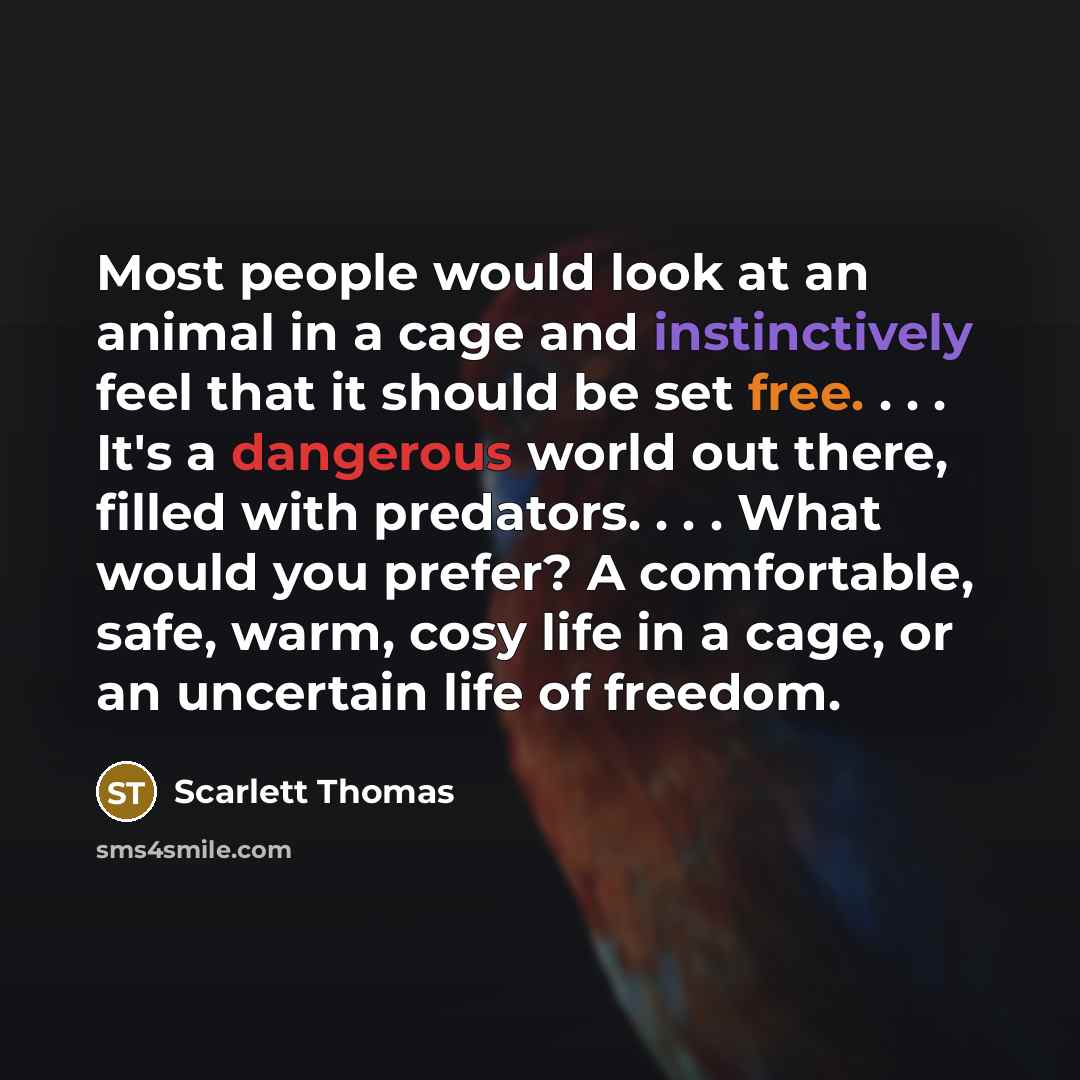 “Most people would look at an animal in a cage…” quote by Scarlett Thomas