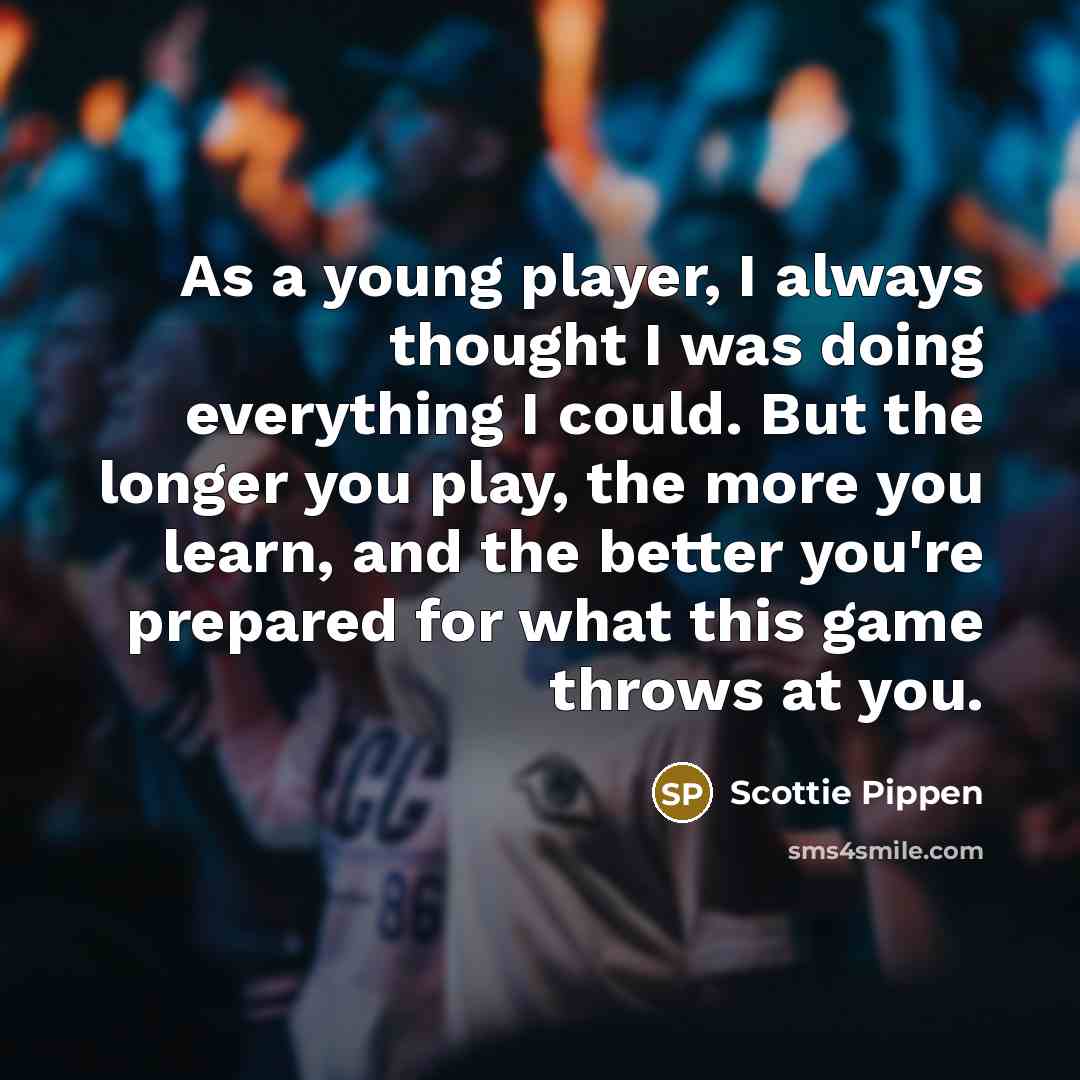 “As a young player, I always thought I was doing…” quote by Scottie Pippen