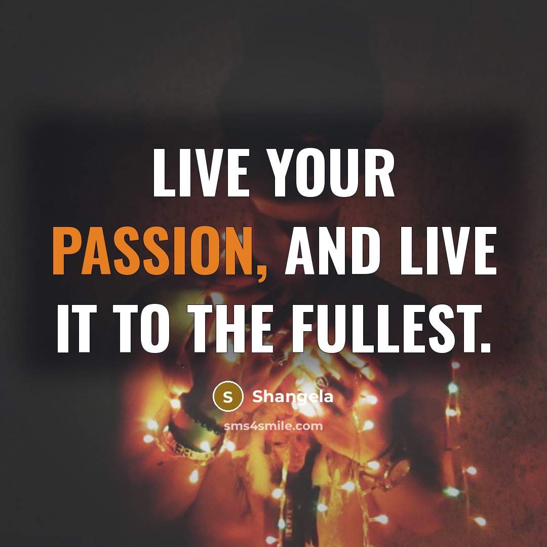“Live your passion, and live it to the fullest.…” quote by Shangela