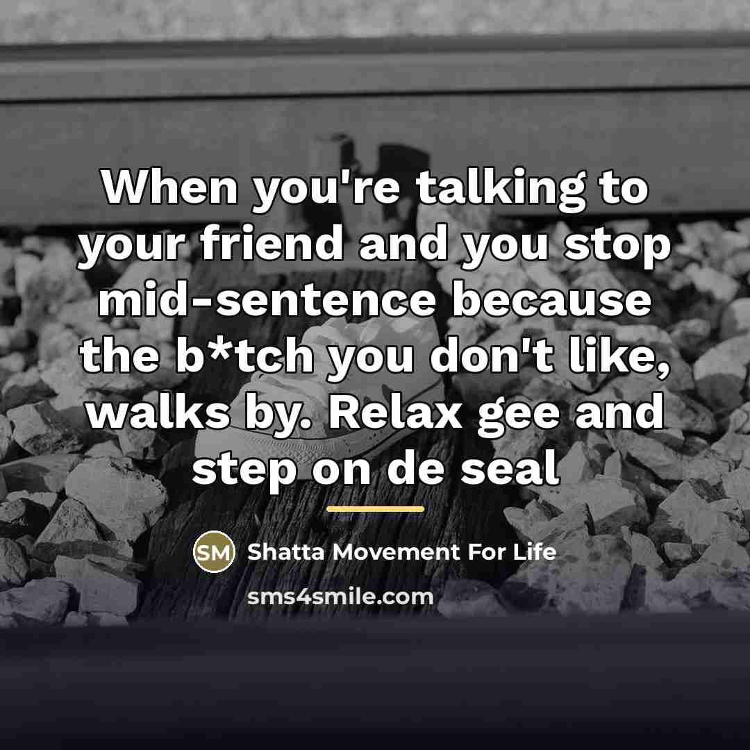 “When you're talking to your friend and you stop mid-sentence…” quote by Shatta Movement For Life