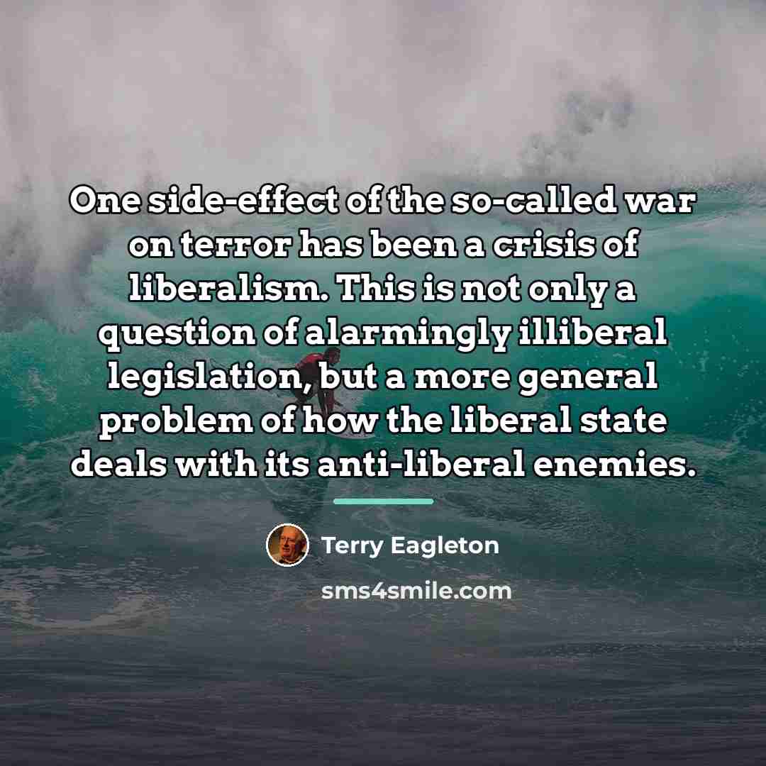 “One side-effect of the so-called war on terror has been…” quote by Terry Eagleton