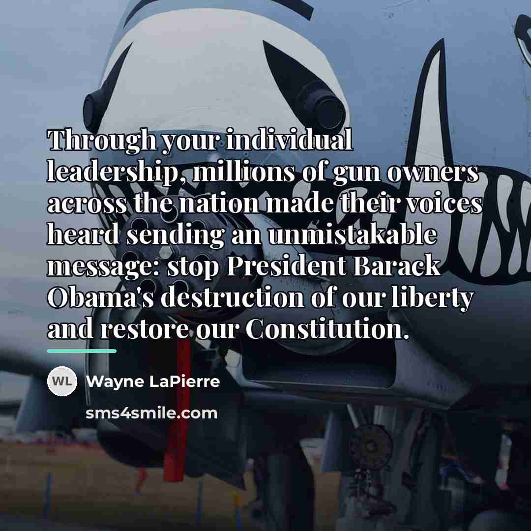 “Through your individual leadership, millions of gun owners across the…” quote by Wayne LaPierre
