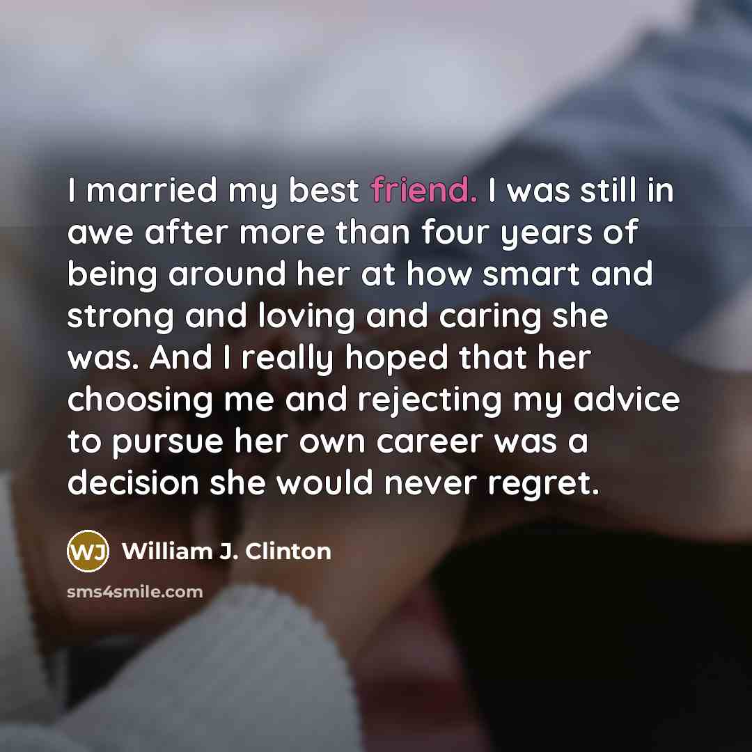 “I married my best friend. I was still in awe…” quote by William J. Clinton