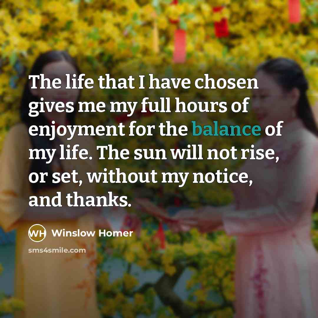“The life that I have chosen gives me my full…” quote by Winslow Homer