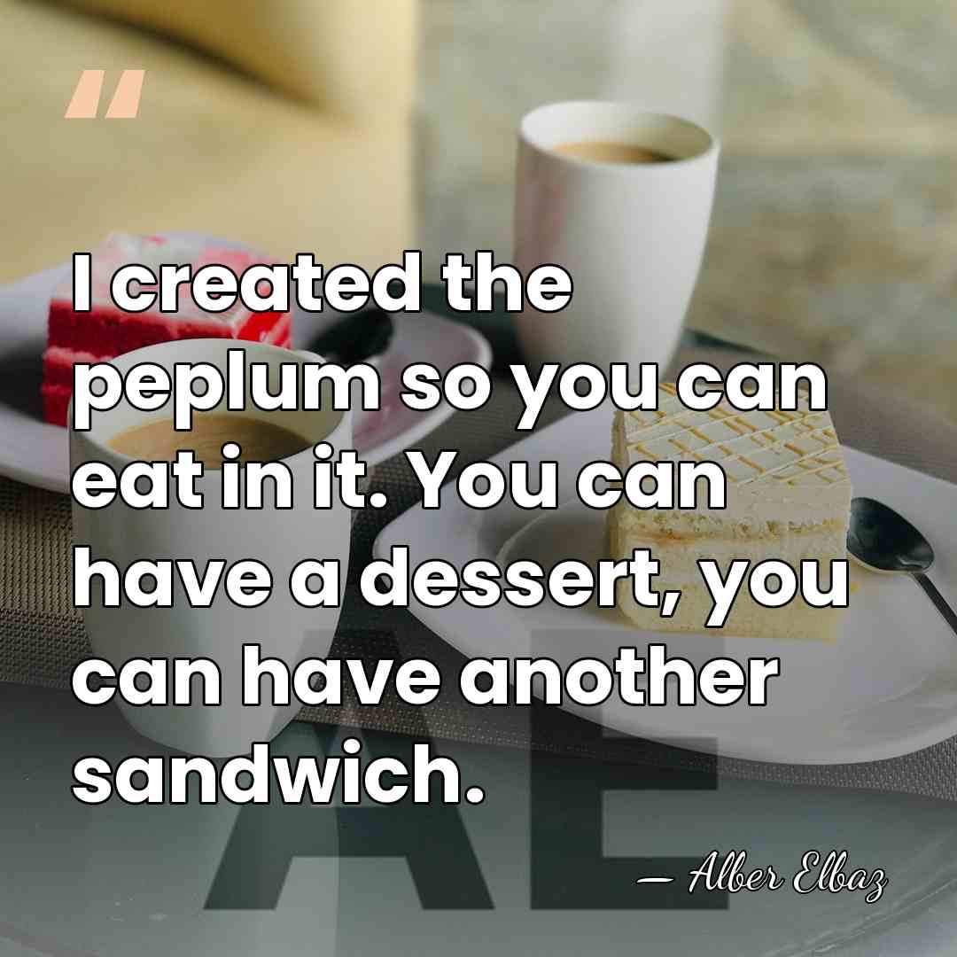 I created the peplum so you can eat in it. You can&hellip; - Alber Elbaz
