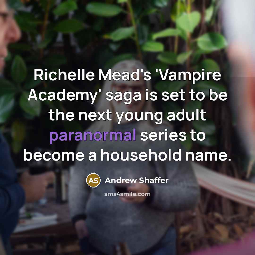 “Richelle Mead's 'Vampire Academy' saga is set to be the…” quote by Andrew Shaffer