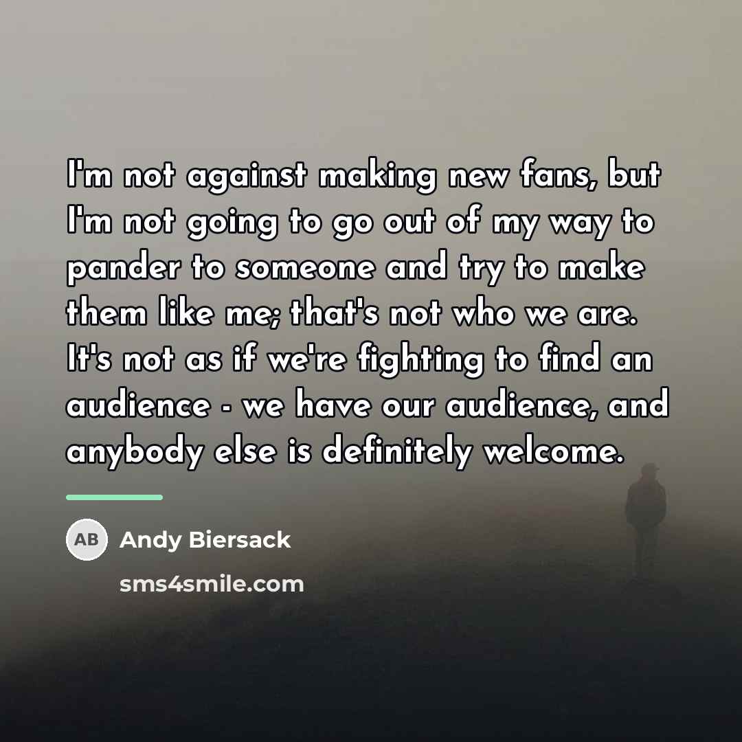 “I'm not against making new fans, but I'm not going…” quote by Andy Biersack