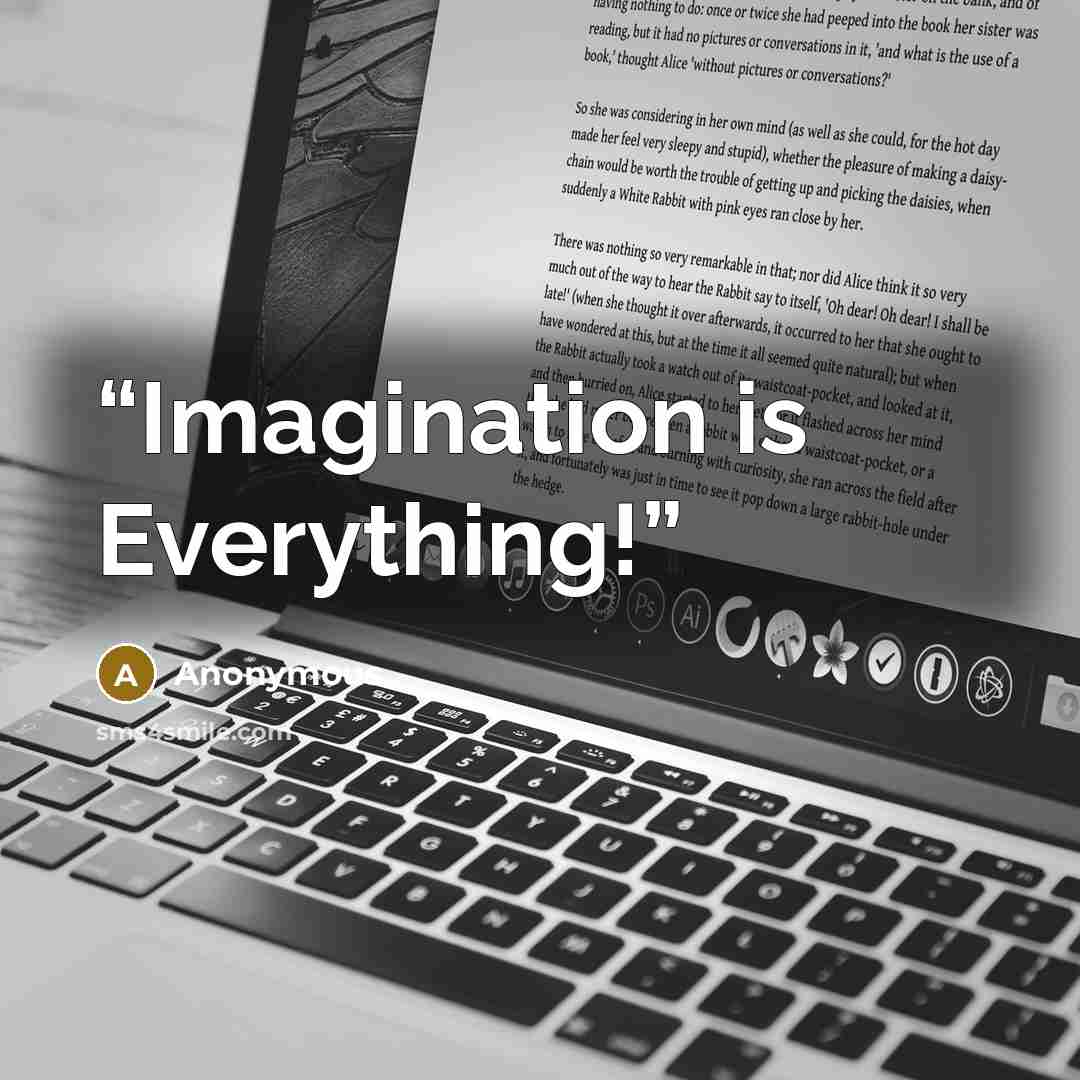 “Imagination is Everything!” quote by Anonymous