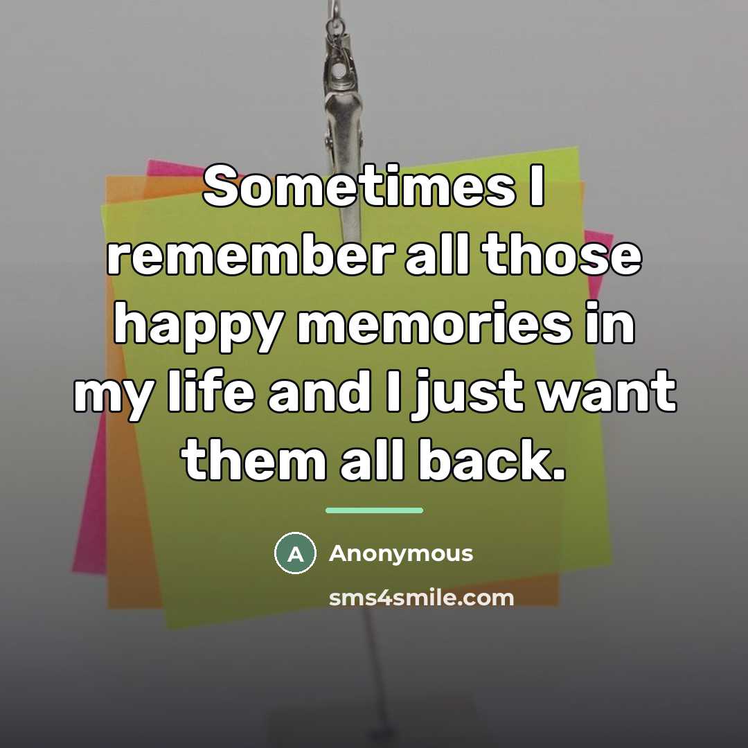 “Sometimes I remember all those happy memories in my life…” quote by Anonymous