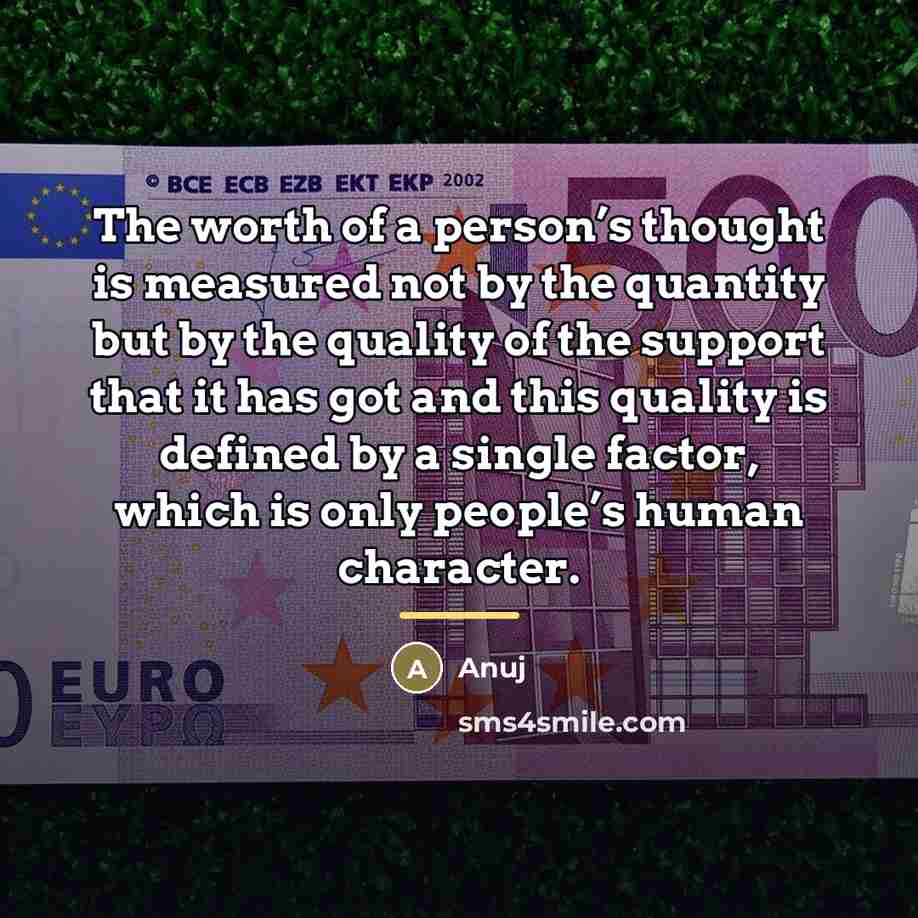 “The worth of a person’s thought is measured not by…” quote by Anuj