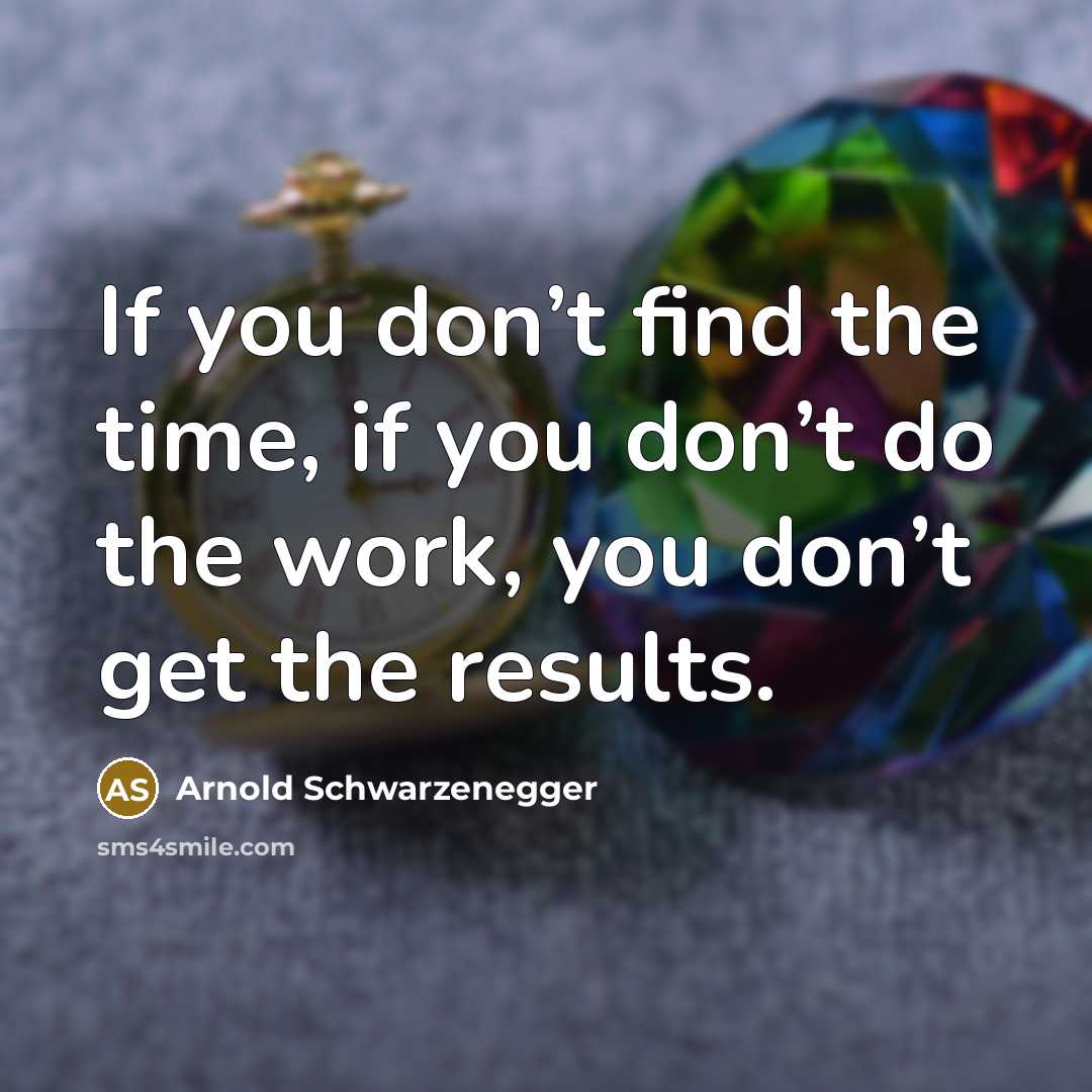 “If you don’t find the time, if you don’t do…” quote by Arnold Schwarzenegger