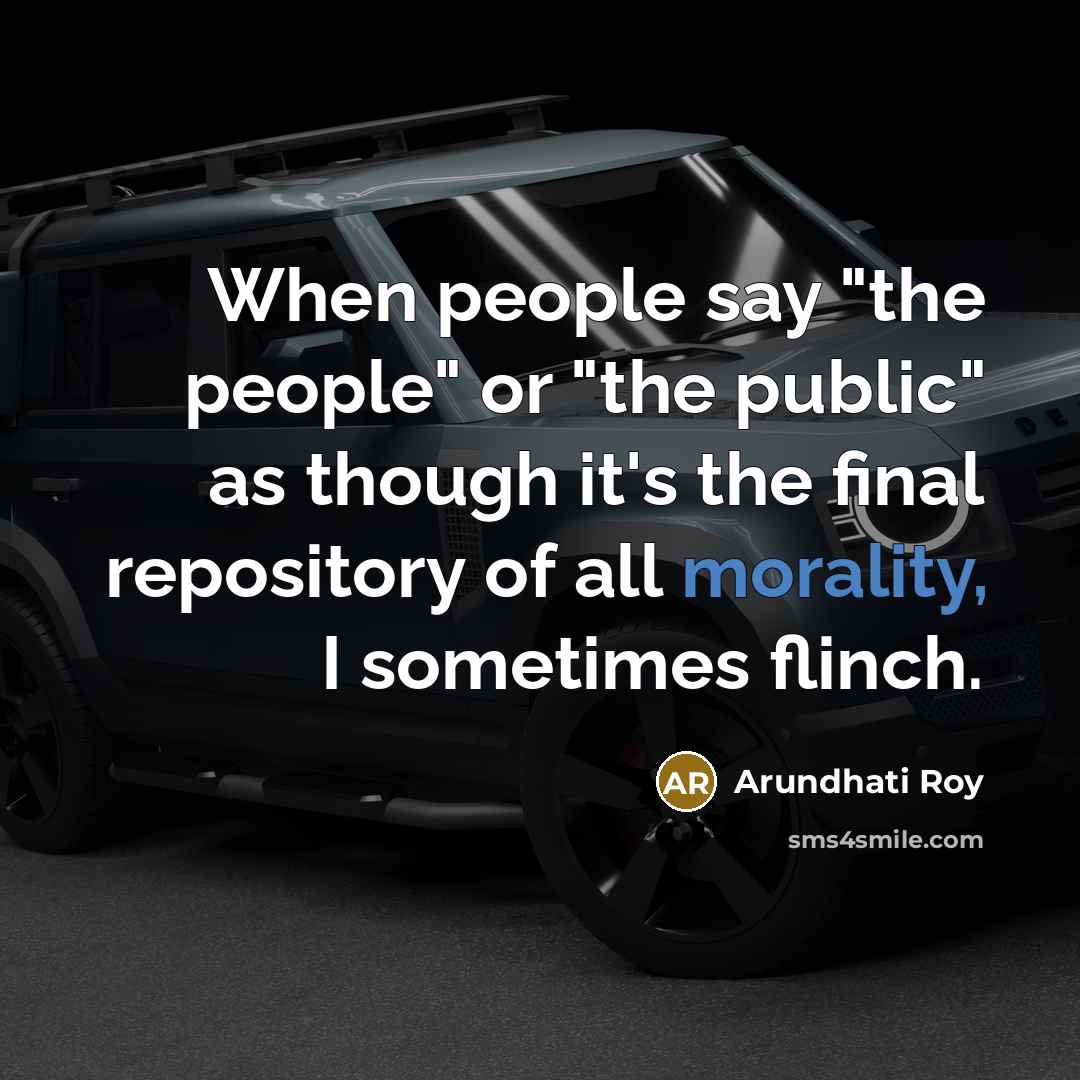 “When people say "the people" or "the public" as though…” quote by Arundhati Roy