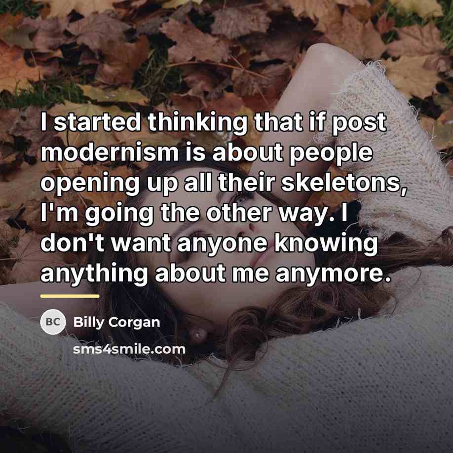 “I started thinking that if post modernism is about people…” quote by Billy Corgan