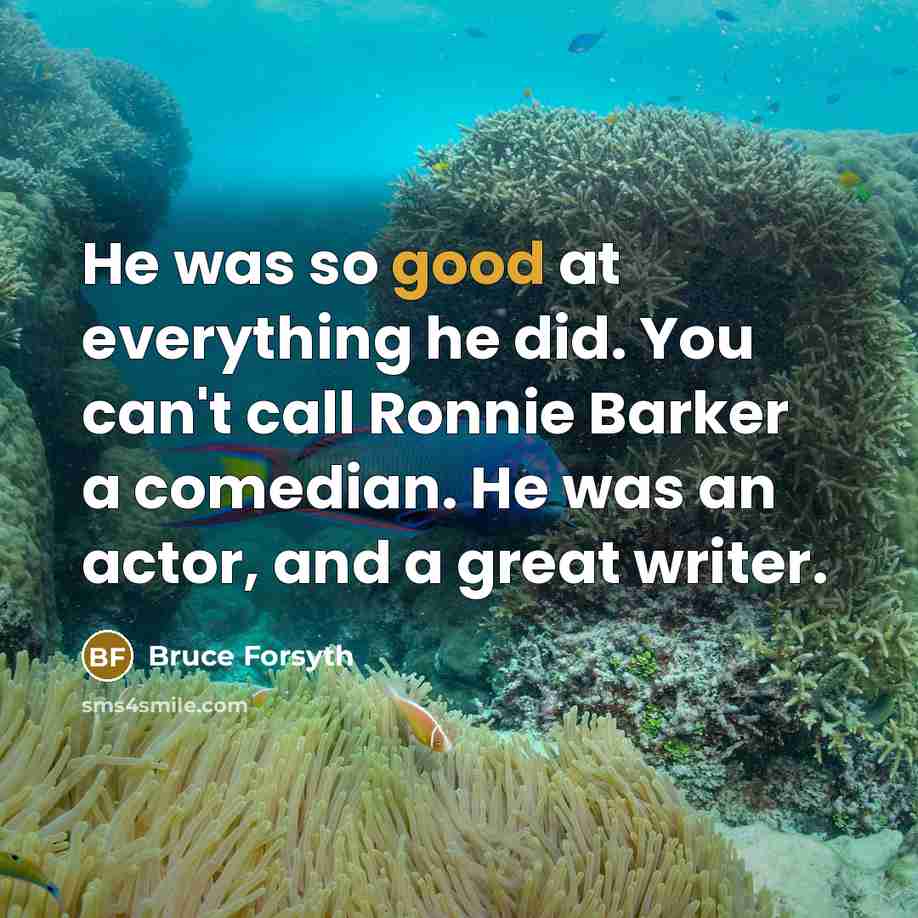 “He was so good at everything he did. You can't…” quote by Bruce Forsyth