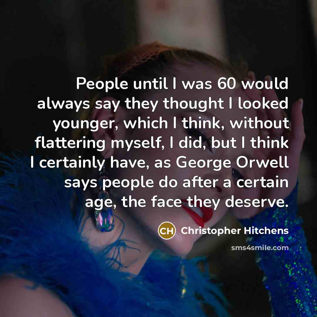 “People until I was 60 would always say they thought…” quote by Christopher Hitchens
