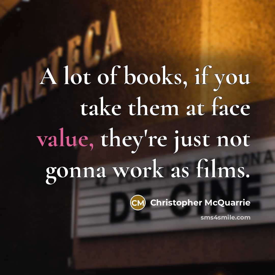 “A lot of books, if you take them at face…” quote by Christopher McQuarrie