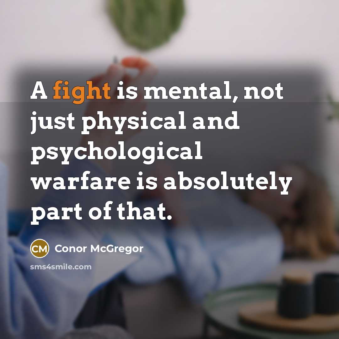 “A fight is mental, not just physical and psychological warfare…” quote by Conor McGregor
