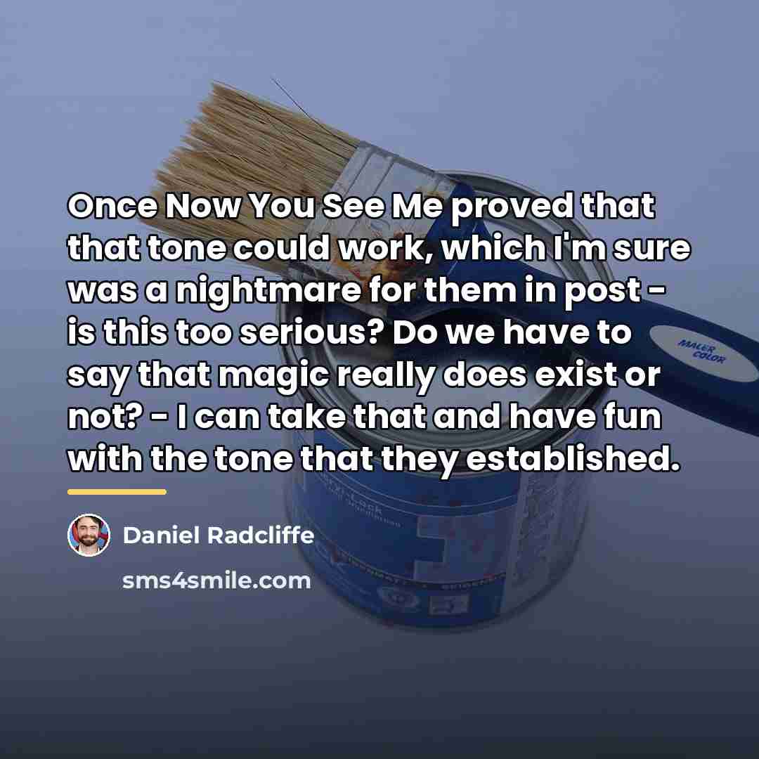 “Once Now You See Me proved that that tone could…” quote by Daniel Radcliffe