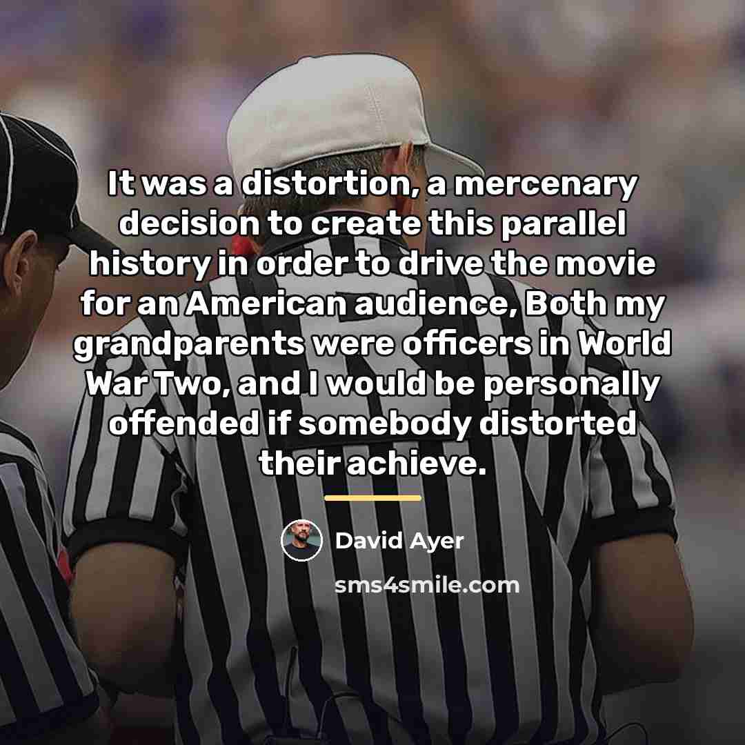 “It was a distortion, a mercenary decision to create this…” quote by David Ayer