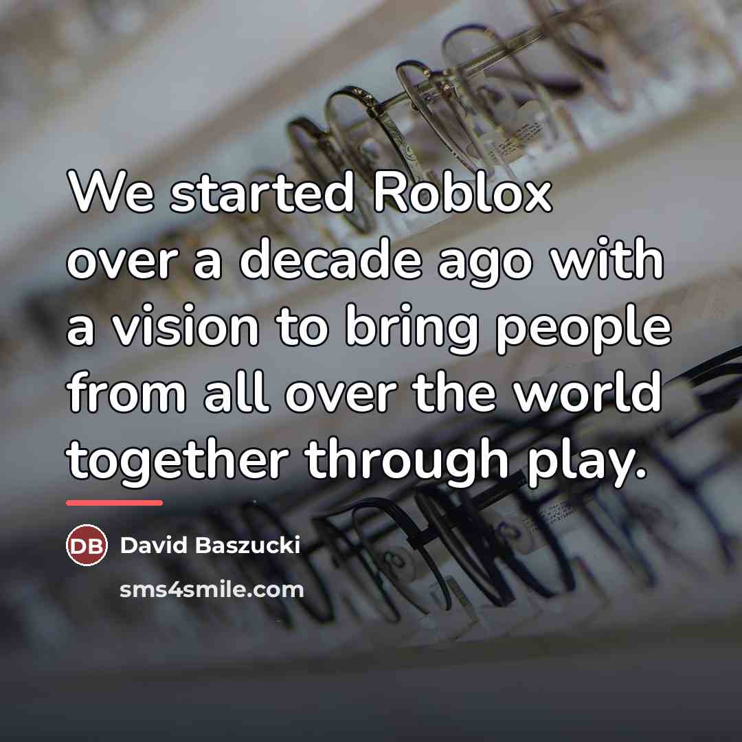“We started Roblox over a decade ago with a vision…” quote by David Baszucki