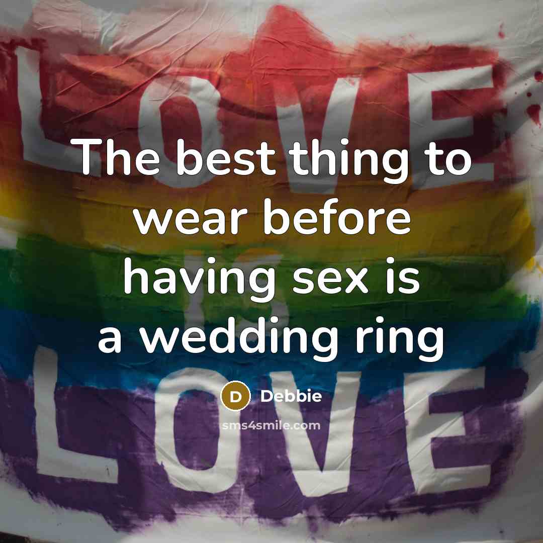 “The best thing to wear before having sex is a…” quote by Debbie