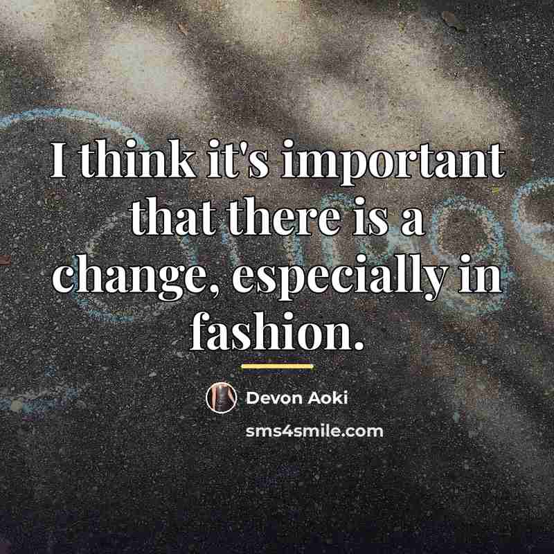 “I think it's important that there is a change, especially…” quote by Devon Aoki