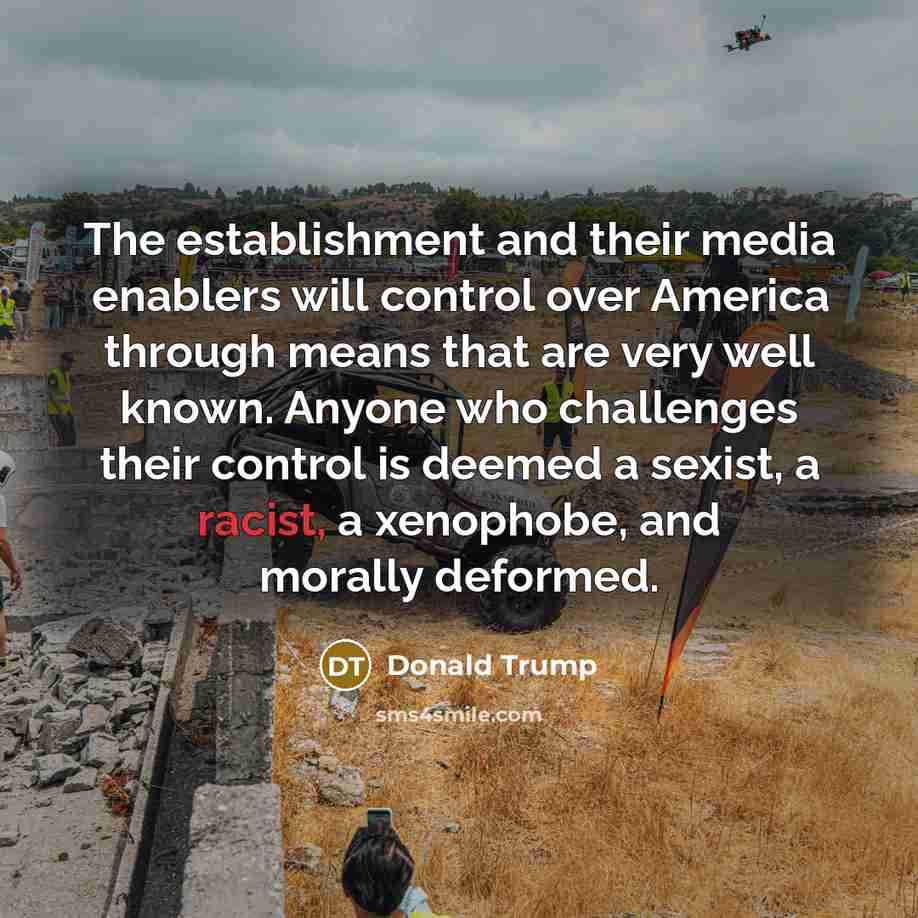 “The establishment and their media enablers will control over America…” quote by Donald Trump
