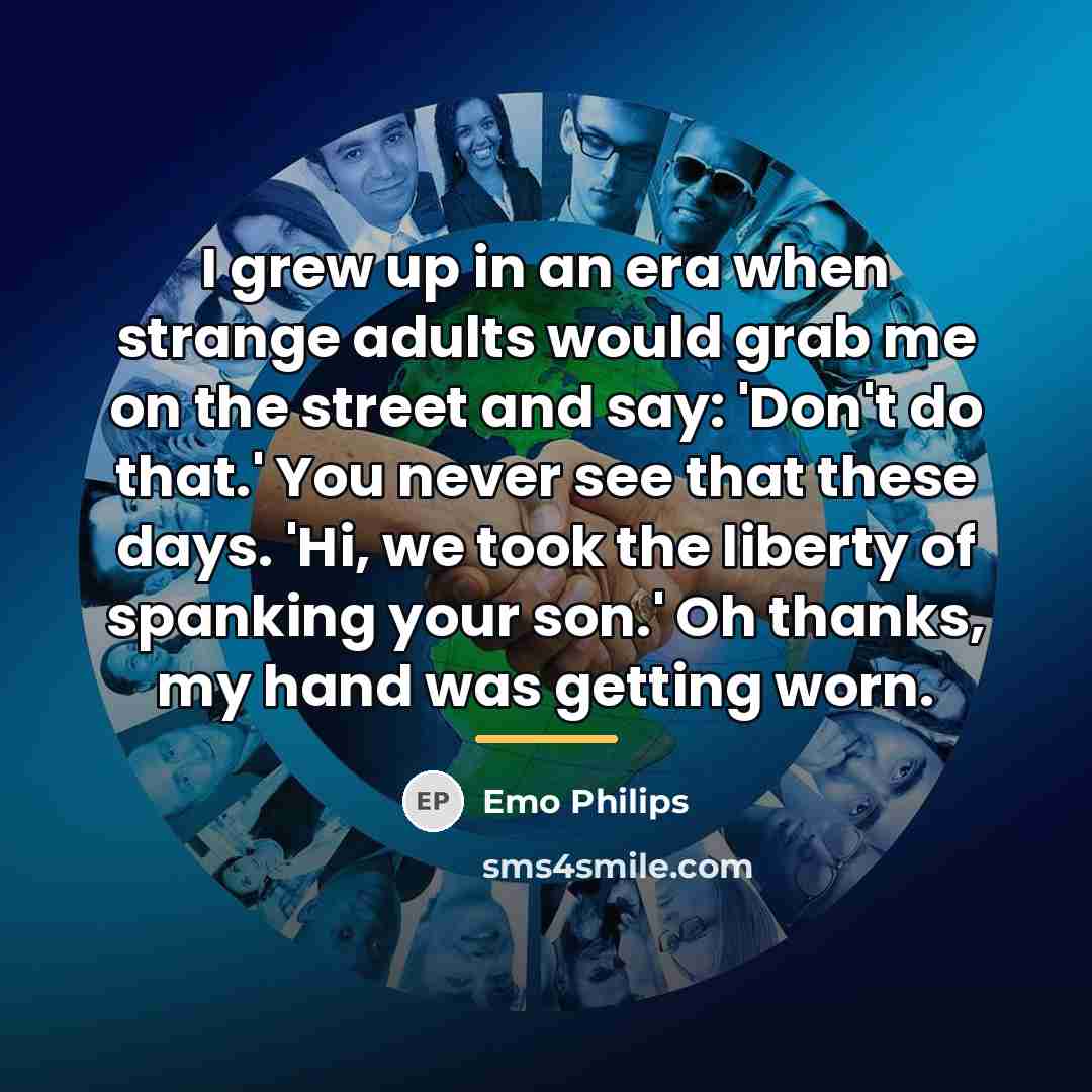“I grew up in an era when strange adults would…” quote by Emo Philips