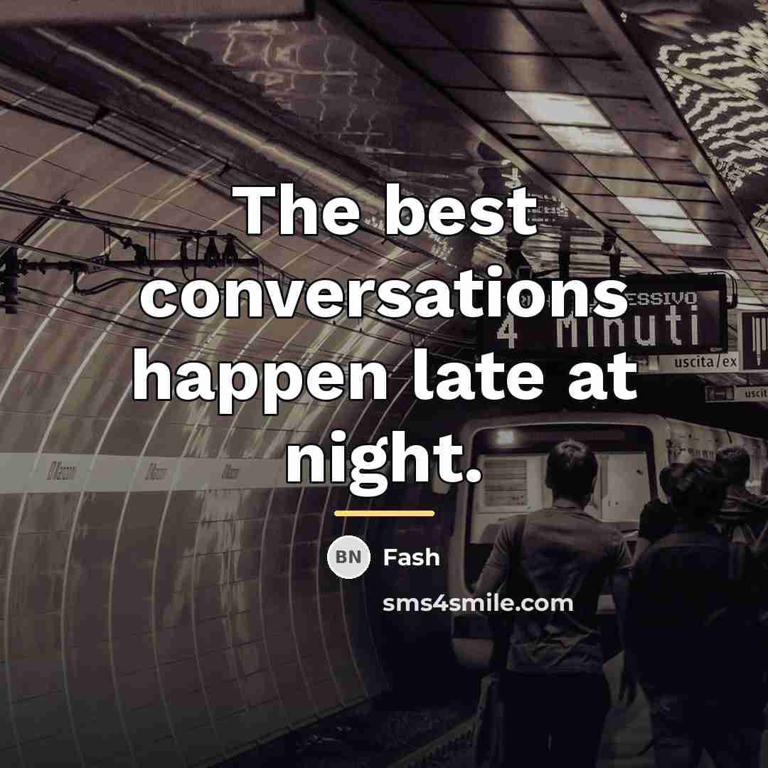 “The best conversations happen late at night.…” quote by Fash