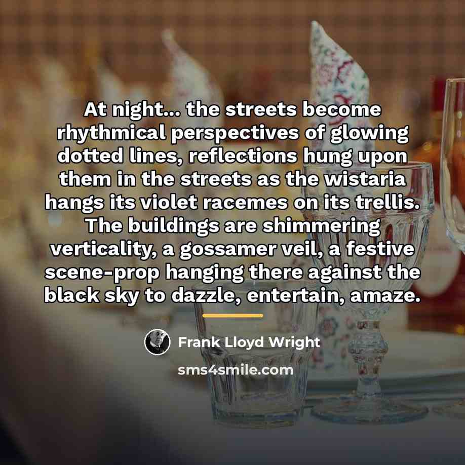 “At night... the streets become rhythmical perspectives of glowing dotted…” quote by Frank Lloyd Wright