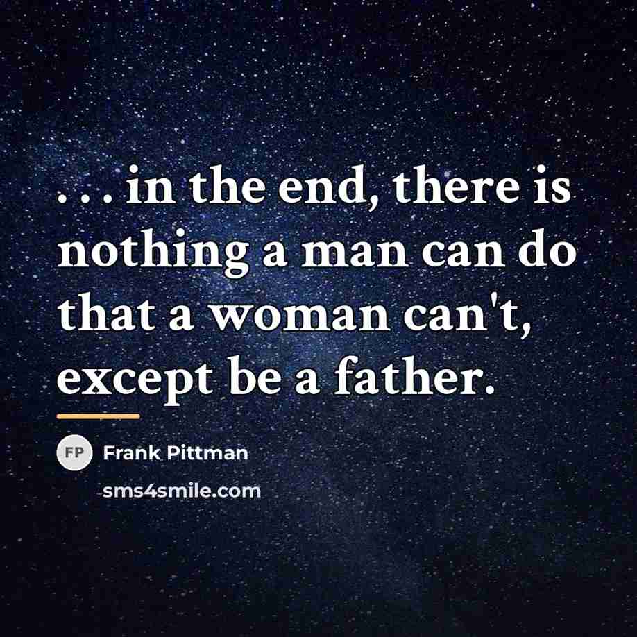 “. . . in the end, there is nothing a…” quote by Frank Pittman