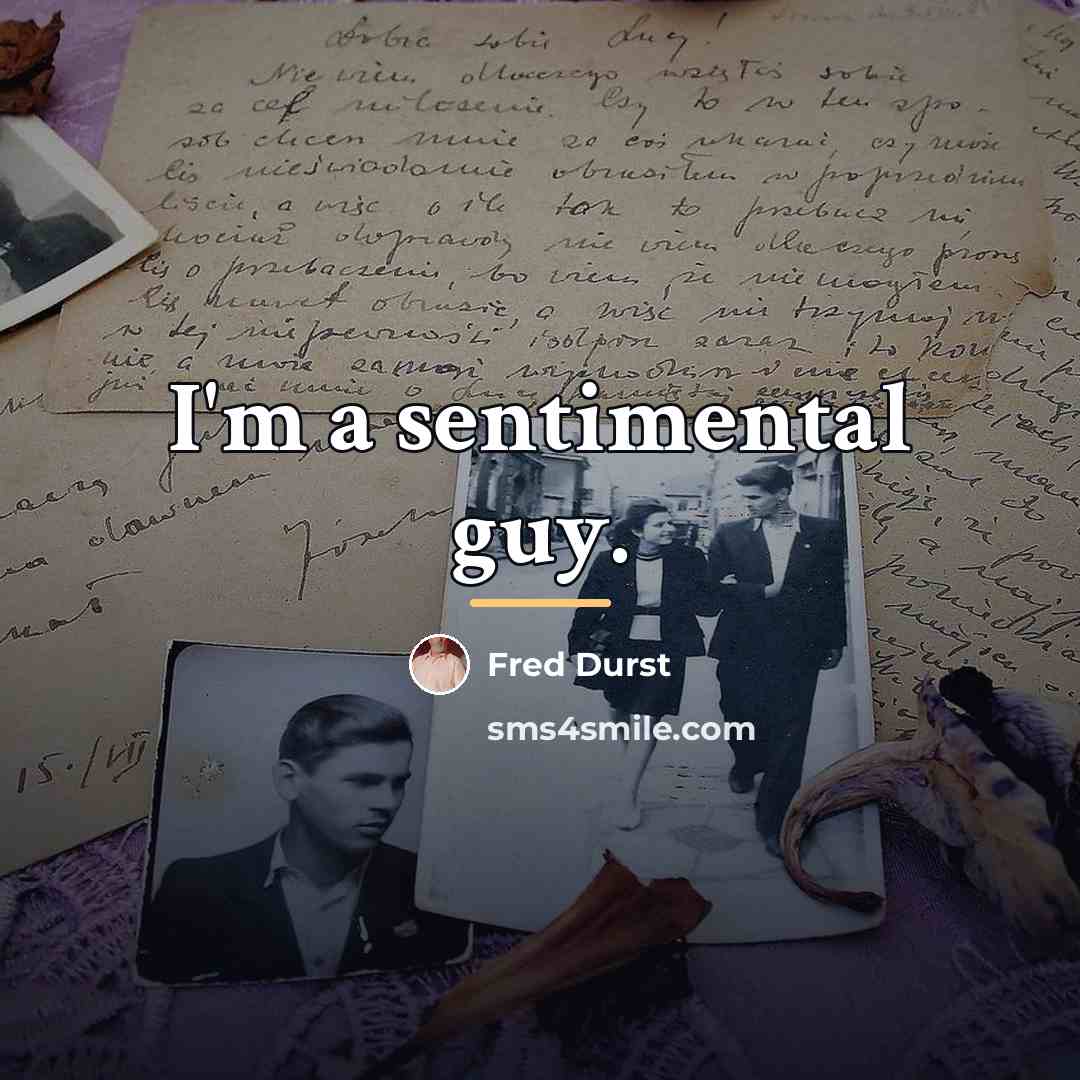 “I'm a sentimental guy.…” quote by Fred Durst