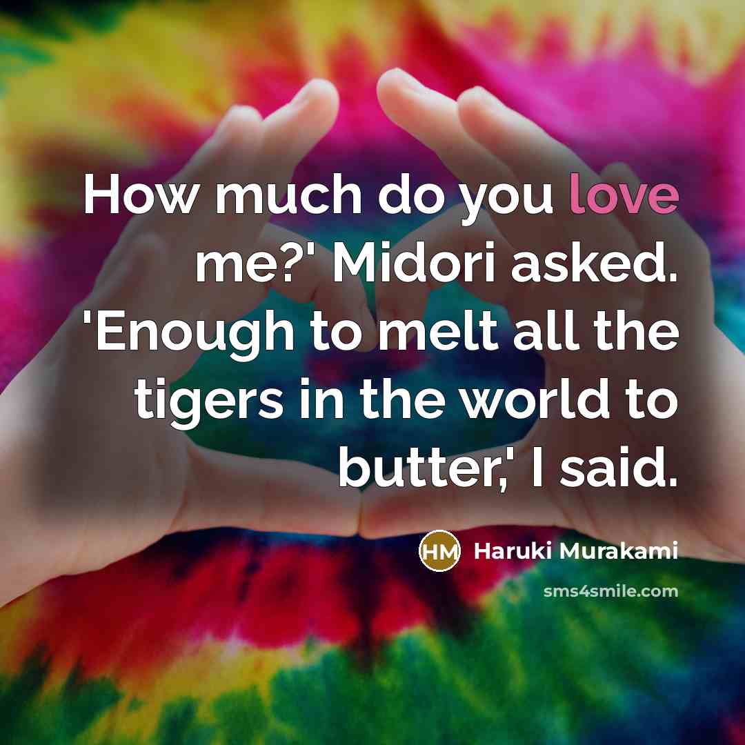 “How much do you love me?' Midori asked. 'Enough to…” quote by Haruki Murakami