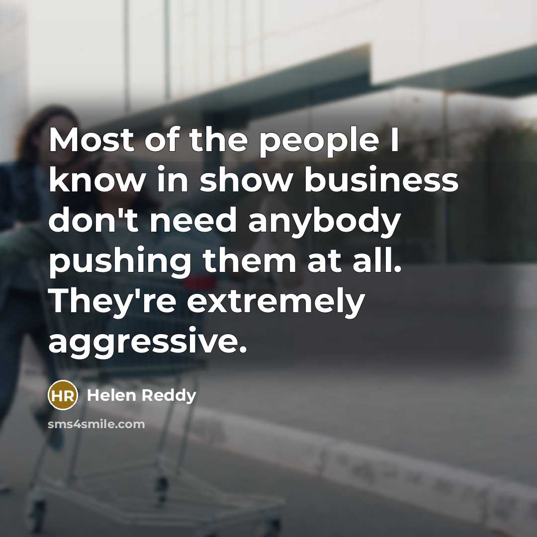 “Most of the people I know in show business don't…” quote by Helen Reddy