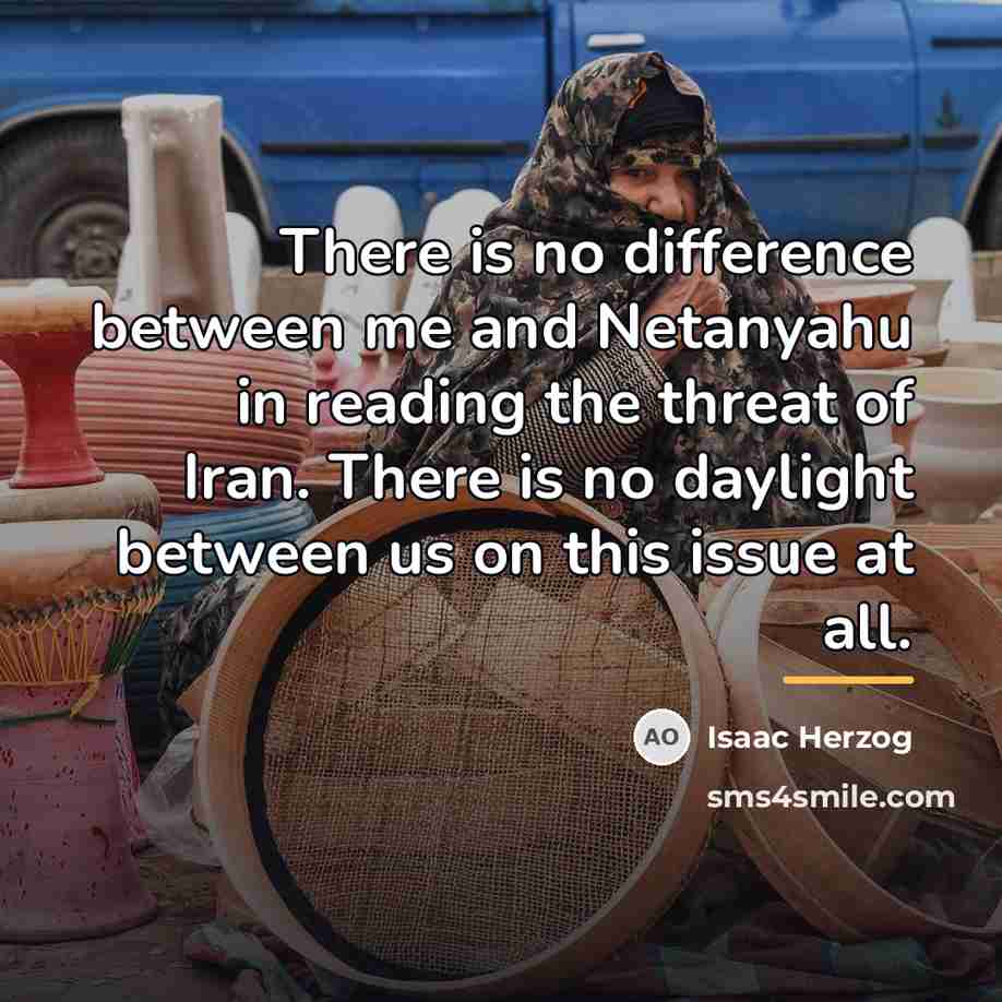 “There is no difference between me and Netanyahu in reading…” quote by Isaac Herzog