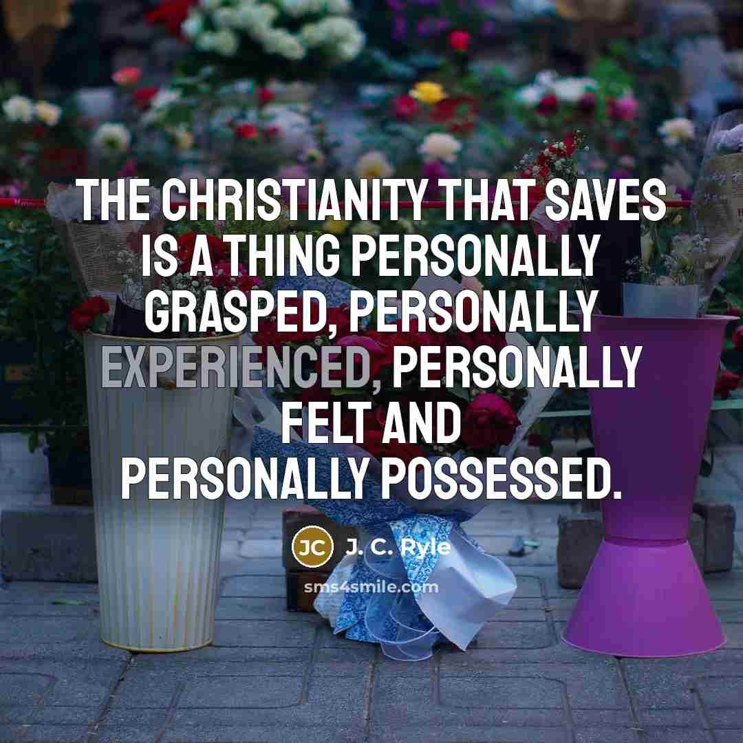 “The Christianity that saves is a thing personally grasped, personally…” quote by J. C. Ryle