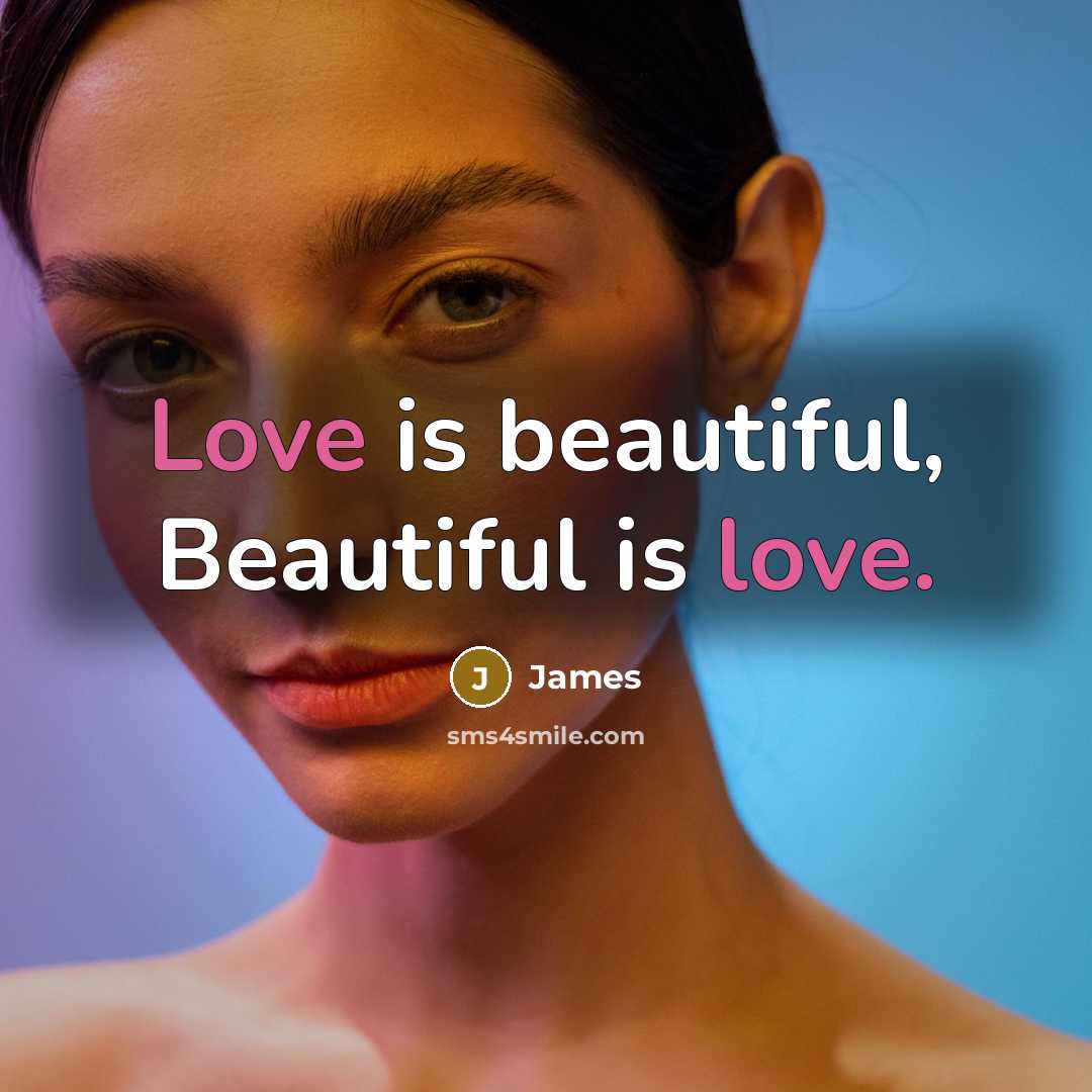 “Love is beautiful, Beautiful is love.…” quote by James