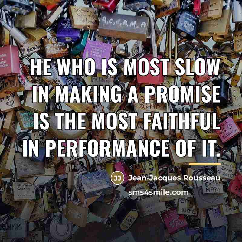 “He who is most slow in making a promise is…” quote by Jean-Jacques Rousseau