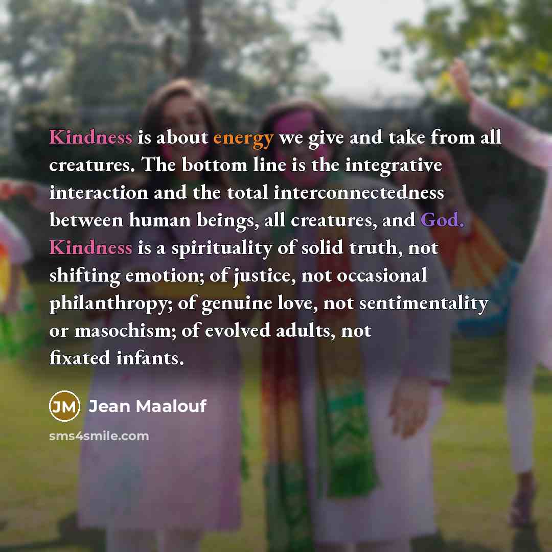 “Kindness is about energy we give and take from all…” quote by Jean Maalouf