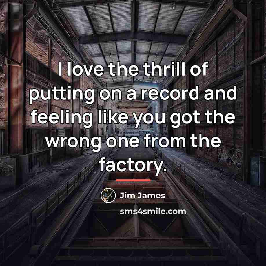 “I love the thrill of putting on a record and…” quote by Jim James