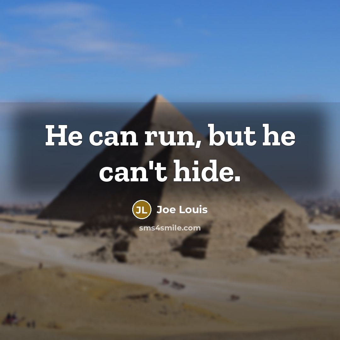 “He can run, but he can't hide.…” quote by Joe Louis