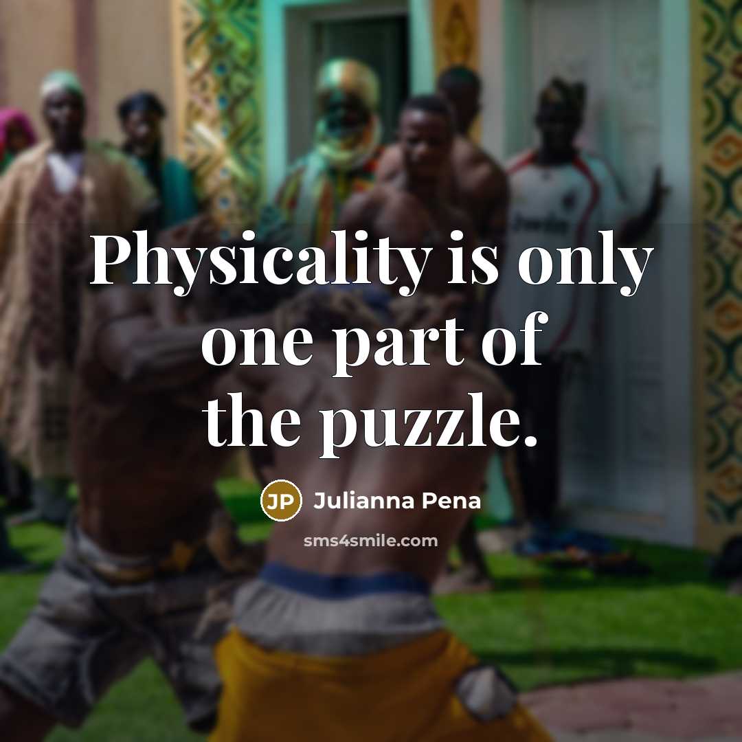“Physicality is only one part of the puzzle.…” quote by Julianna Pena