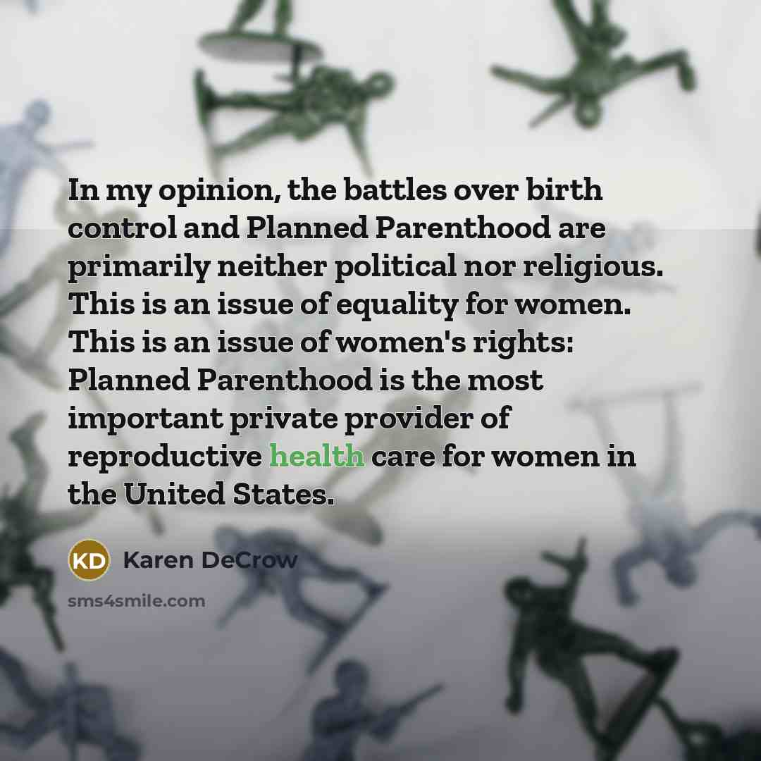 “In my opinion, the battles over birth control and Planned…” quote by Karen DeCrow